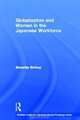 Globalisation and Women in the Japanese Workforce (Sheffield Centre for Japanese Studies/Routledge Series), Beverley Bishop 