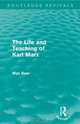 The Life and Teaching of Karl Marx (Routledge Revivals), Max Beer 