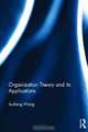 Organization Theory and its Applications (Routledge Studies in Business Organizations and Networks), Susheng Wang 