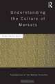 Understanding the Culture of Markets (Routledge Foundations of the Market Economy), Virgil Storr 