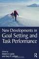 New Developments in Goal Setting and Task Performance, 