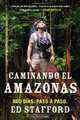 Caminando el Amazonas: 860 dias. Paso a paso. (Spanish Edition), Ed Stafford 
