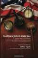 Healthcare Reform Made Easy, Mr. Jeffrey B. Ingalls 