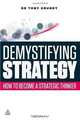 Demystifying Strategy: How to Become a Strategic Thinker, Tony Grundy 