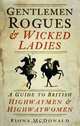 Gentlemen Rogues & Wicked Ladies: A Guide to British Highwaymen and Highwaywomen, Fiona McDonald 