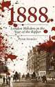 1888: London Murders in the Year of the Ripper, Peter Stubley 
