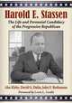 Harold E. Stassen: The Life and Perennial Candidacy of the Progressive Republican, Alec Kirby, David G. Dalin, John F. Rothmann 