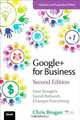 Google+ for Business: How Google
