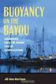 Buoyancy on the Bayou: Shrimpers Face the Rising Tide of Globalization, Jill Ann Harrison 
