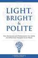 Light, Bright and Polite: How Businesses And Professionals Can Safely And Effectively Navigate Social Media, Josh Ochs 