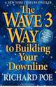 The WAVE 3 Way to Building Your Downline (Volume 2), Richard Poe 