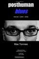 Posthuman Blues: Dispatches From a World on the Cusp of Terminal Dissolution (Volume 1), Mac Tonnies 