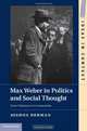 Max Weber in Politics and Social Thought: From Charisma to Canonization (Ideas in Context), Professor Joshua Derman 