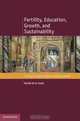 Fertility, Education, Growth, and Sustainability (The CICSE Lectures in Growth and Development), David de la Croix 