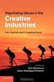 Negotiating Values in the Creative Industries: Fairs, Festivals and Competitive Events, 
