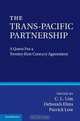 The Trans-Pacific Partnership: A Quest for a Twenty-first Century Trade Agreement, 