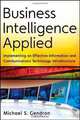 Business Intelligence Applied: Implementing an Effective Information and Communications Technology Infrastructure (Wiley and SAS Business Series), M. S. Gendron 