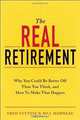 The Real Retirement: Why You Could Be Better Off Than You Think, and How to Make That Happen, Fred Vettese, Bill Morneau 