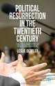 Political Resurrection in the Twentieth Century: The Fall and Rise of Political Leaders, Leslie Derfler 