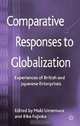 Comparative Responses to Globalization: Experiences of British and Japanese Enterprises, 