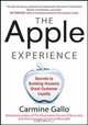 The Apple Experience: Secrets to Building Insanely Great Customer Loyalty, Carmine Gallo 