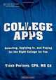 College Apps: Selecting, Applying to, and Paying for the Right College for You, Trish Portnoy 