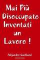 Mai Piu Disoccupato, Inventati un Lavoro ! (Italian Edition), Alejandro Guelfand 