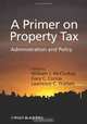 A Primer on Property Tax: Administration and Policy, 