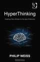 Hyperthinking: Creating a New Mindset for the Age of Networks, Philip Weiss 