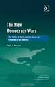 The New Democracy Wars: The Politics of North American Democracy Promotion in the Americas (International Political Economy of New Regionalisms), Neil A. Burron 