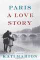 Paris A Love Story: A Memoir, Kati Marton 