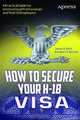 How to Secure Your H-1B Visa: A Practical Guide for International Professionals and Their US Employers, James A. Bach, Robert G. Werner 