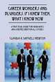 Career Wonders and Blunders: If I Knew Then, What I Know Now: A Practical Guide for Graduates and a Refresher for All Others, Claudia A Samuels Newton 