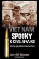 VIETNAM: Spooky and Civil Affairs: Some Positive Memories, Larry Wooster 
