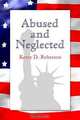 Abused and Neglected, Kerry D. Roberson 