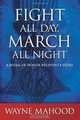 Fight All Day, March All Night: A Medal of Honor Recipient