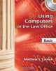 Using Computers in the Law Office - Basic, Matthew S. Cornick 
