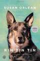 Rin Tin Tin: The Life and the Legend, Susan Orlean 