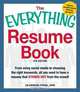 The Everything Resume Book: From Using Social Media to Choosing the Right Keywords, All You Need to Have a Resume That Stands Out From the Crowd! (Everything Series), Lin Grensing-Prophal 