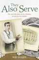 They Also Serve: The Real Life Story of My Lifetime in Service as a Butler, Bob Sharpe 