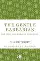 The Gentle Barbarian: The Life and Work of Turgenev (Bloomsbury Reader), V S Pritchett 