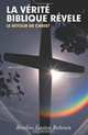 La Verite Biblique Revele: Le Retour De Christ, Roseline Gaston Rabouin 