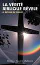 LA VERITE BIBLIQUE REVELE: LE RETOUR DE CHRIST, Roseline Gaston Rabouin 