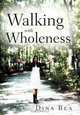 Walking with Wholeness, Dina Rea 