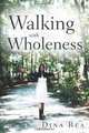 Walking with Wholeness, Dina Rea 
