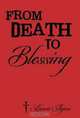 From Death To Blessing, Laurie Agius 