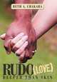 Rudo (Love): Deeper than Skin, Beth A. Chakara 