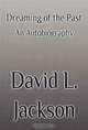 Dreaming of the Past, David L. Jackson 