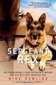 Sergeant Rex: The Unbreakable Bond Between a Marine and His Military Working Dog, Mike Dowling 