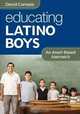 Educating Latino Boys: An Asset-Based Approach, David Campos 